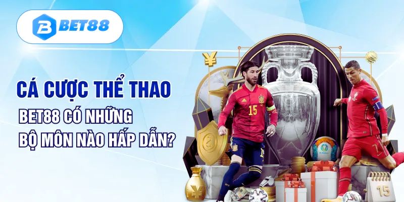 Những bộ môn hấp dẫn có tại sảnh thể thao Bet88