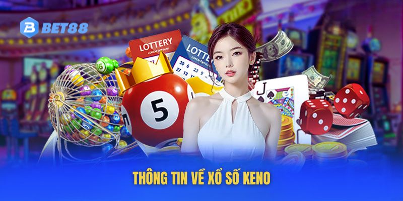 Thông tin về loại hình xổ số Keno