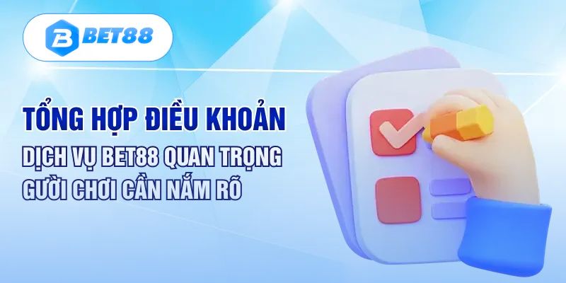 Lợi ích của việc nắm rõ điều khoản sử dụng tại bet88