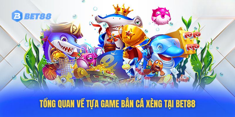 Game bắn cá xèng tại Bet88 thu hút hàng ngàn lượt chơi mỗi ngày